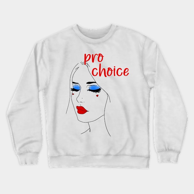 Pro choice Crewneck Sweatshirt by BlaiseDesign